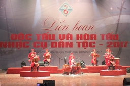 Liên hoan Độc tấu và Hòa tấu nhạc cụ dân tộc - 2017: Mới lạ, khó quên