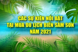 [Infographic] - Các sự kiện nổi bật tại Sầm Sơn mùa hè 2021