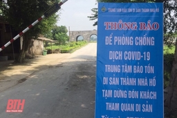 Di sản Thế giới Thành Nhà Hồ tạm dừng đón khách tham quan để phòng, chống dịch COVID-19