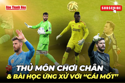 Thủ môn chơi chân và bài học ứng xử với “cái mốt”