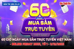 Bản tin 18h ngày 1-12-2023: 60 giờ ngày mua sắm trực tuyến Việt Nam - Online Friday 2023, từ 1 - 3/12/2023