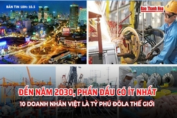 [Bản tin 18h] Đến năm 2030, phấn đấu có ít nhất 10 doanh nhân Việt là tỷ phú đôla thế giới