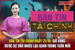 Bản tin Tài chính ngày 21/10: Giá vàng được dự báo nhiều lạc quan trong tuần mới
