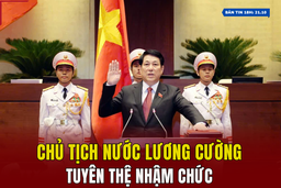 [Bản tin 18h] Chủ tịch nước Lương Cường tuyên thệ nhậm chức