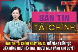 Bản tin Tài chính ngày 30/10: Giá vàng liên tục biến động như hiện nay, người mua vàng khó quyết