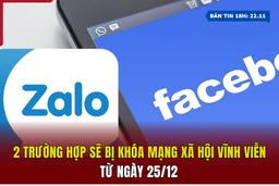 [Bản tin 18h] 2 trường hợp sẽ bị khóa mạng xã hội vĩnh viễn từ ngày 25/12