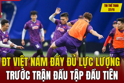 Tin thể thao 27/11: Đội tuyển Việt Nam đầy đủ lực lượng trước trận đấu tập đầu tiên