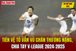 Tin thể thao 14/2: Tiền vệ Tô Văn Vũ chấn thương nặng, chia tay V-League 2024-2025