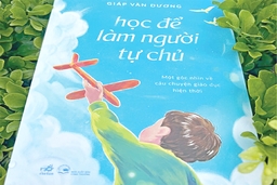 Học để làm người tự chủ - Một góc nhìn về câu chuyện giáo dục hiện thời