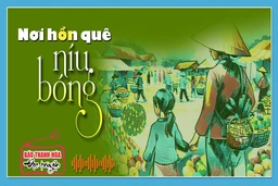 [Podcast] - Tản văn: Nơi hồn quê níu bóng