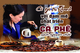 [E-Magazine] - Cô gái xứ Thanh với đam mê phát triển cà phê sạch nguyên chất