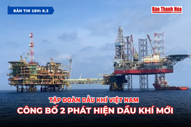 [Bản tin 18h] Tập đoàn Dầu khí Việt Nam công bố 2 phát hiện dầu khí mới