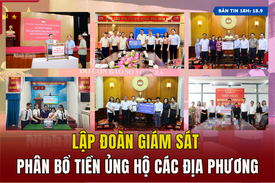 [Bản tin 18h]  Lập  đoàn giám sát phân bổ tiền ủng hộ các địa phương