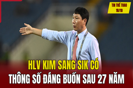 Tin thể thao 18/10: HLV Kim Sang Sik có thông số đáng buồn sau 27 năm