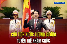 [Bản tin 18h] Chủ tịch nước Lương Cường tuyên thệ nhậm chức