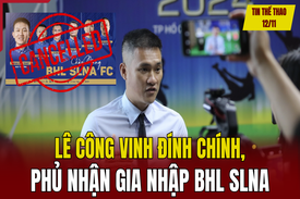 Tin thể thao 12/11: Lê Công Vinh đính chính, phủ nhận gia nhập ban huấn luyện SLNA