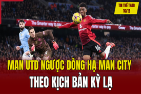 Tin thể thao 16/12: Man Utd ngược dòng hạ Man City theo kịch bản kỳ lạ