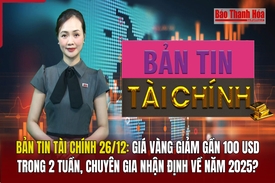 Bản tin Tài chính 26/12: Giá vàng giảm gần 100 USD trong 2 tuần, chuyên gia nhận định về năm 2025?