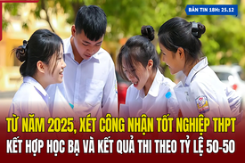 [Bản tin 18h] Từ năm 2025, xét công nhận tốt nghiệp THPT kết hợp học bạ và kết quả thi theo tỷ lệ 50-50