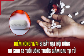 Điểm nóng 11/4: Bị bắt nạt hội đồng, nữ sinh 13 tuổi uống thuốc giảm đau tự tử