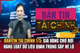 Bản tin Tài chính 1/5: Giá vàng chờ đợi hàng loạt dữ liệu quan trọng sắp hé lộ