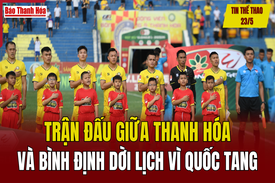 Tin thể thao 23/5: Trận đấu giữa Thanh Hóa và Bình Định dời lịch vì Quốc tang