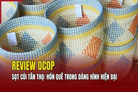[REVIEW OCOP] Sọt cói Tân Thọ: Hồn quê trong dáng hình hiện đại