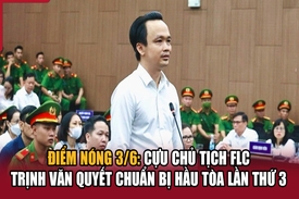 Điểm nóng 3/6: Cựu chủ tịch FLC Trịnh Văn Quyết chuẩn bị hầu tòa lần thứ 3