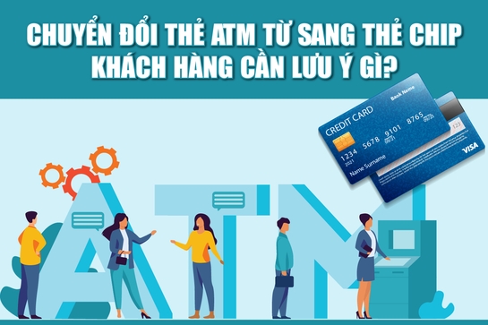 [Infographics] - Điều cần lưu ý khi chuyển đổi thẻ ATM từ sang thẻ chip