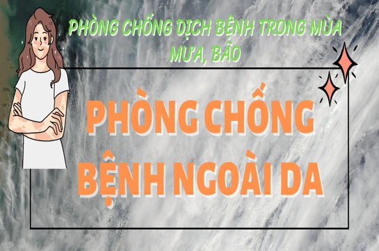 [Infographics] - Phòng, chống bệnh ngoài da trong mùa mưa, bão, lũ