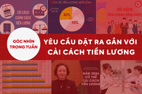 Góc nhìn: Yêu cầu đặt ra gắn với cải cách tiền lương