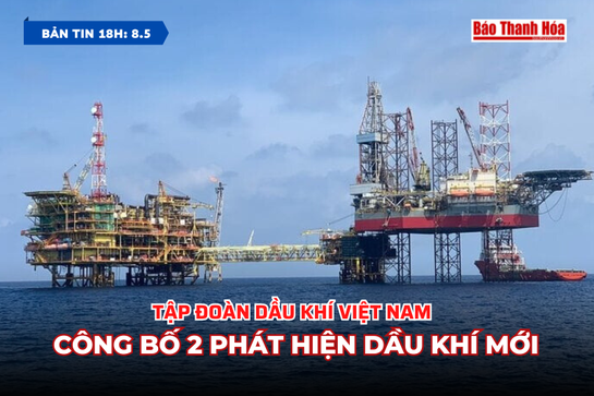 [Bản tin 18h]  Tập đoàn Dầu khí Việt Nam công bố 2 phát hiện dầu khí mới