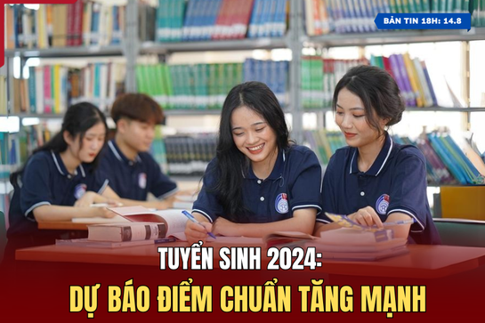 [Bản tin 18h] Tuyển sinh 2024: Dự báo điểm chuẩn tăng mạnh