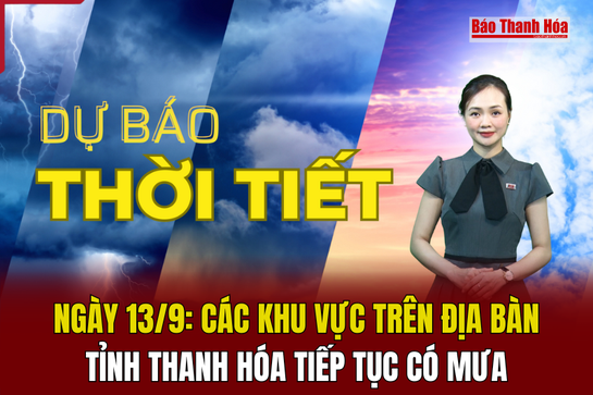 Dự báo thời tiết ngày 13/9: Các khu vực trên địa bàn tỉnh Thanh Hóa tiếp tục có mưa