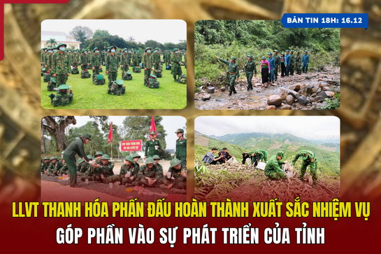 [Bản tin 18h] Lực lượng vũ trang Thanh Hóa phấn đấu hoàn thành xuất sắc nhiệm vụ, góp phần vào sự phát triển của tỉnh