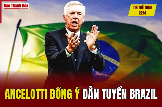 Tin thể thao 22/4: Ancelotti đồng ý dẫn tuyển Brazil