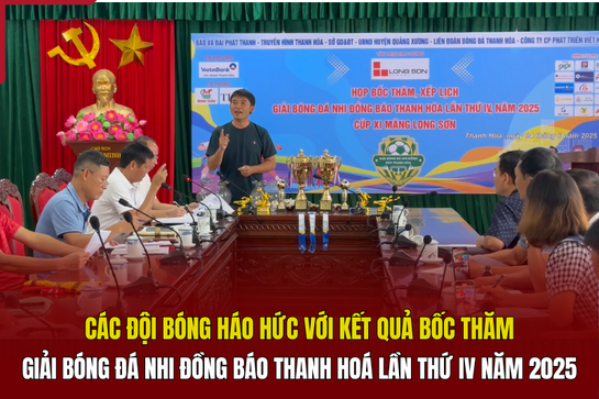 Các đội bóng háo hức với kết quả bốc thăm giải Bóng đá Nhi đồng Báo Thanh Hoá lần thứ IV năm 2025