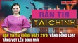 Bản tin Tài chính (21/9): Vàng đồng loạt tăng vọt lên đỉnh mới