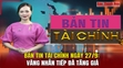 Bản tin Tài chính 27/9: Vàng nhẫn tiếp đà tăng giá