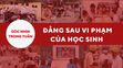 [Góc nhìn]: Đằng sau vi phạm của học sinh