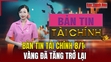 Bản tin Tài chính 8/1: Vàng tăng trở lại