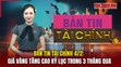 Bản tin Tài chính 4/2: Giá vàng tăng cao kỷ lục trong 3 tháng qua