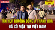 Tin thể thao 23/3: Tân HLV trưởng Đông Á Thanh Hóa đã có mặt tại Việt Nam