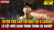 Tin thể thao 18/4: Tuyển thủ Lào thi đấu tại V.League lỡ cột mốc quan trọng trong sự nghiệp