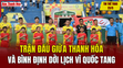 Tin thể thao 23/5: Trận đấu giữa Thanh Hóa và Bình Định dời lịch vì Quốc tang