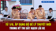 [Bản tin 18] Từ 1/6, áp dụng bộ đề lý thuyết mới trong kỳ thi sát hạch lái xe
