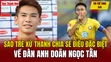 Tin thể thao 3/6: Sao trẻ xứ Thanh chia sẻ điều đặc biệt về đàn anh Doãn Ngọc Tân
