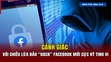 [Bản tin 18h] Cảnh giác với chiêu lừa đảo “hack” Facebook mới cực kỳ tinh vi
